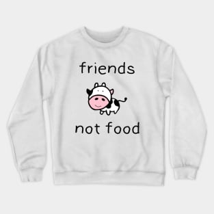 Friends, Not food! Crewneck Sweatshirt